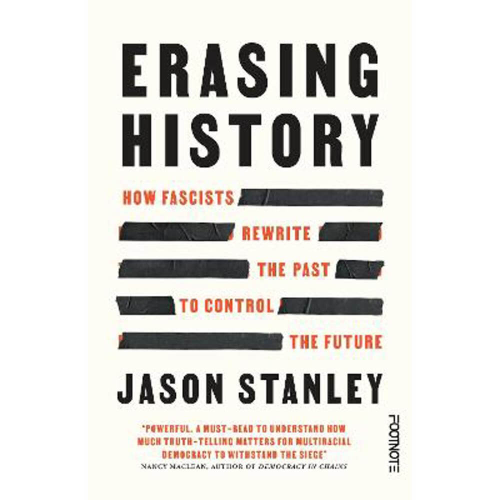 Erasing History: How Fascists Rewrite the Past to Control the Future (Hardback) - Jason Stanley